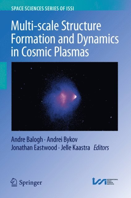Jelle Kaastra, Jonathan Eastwood, Andrei Bykov, Andre Balogh - Multi-scale Structure Formation and Dynamics in Cosmic Plasmas, E-bok