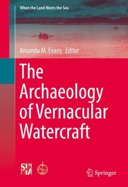 Amanda M. Evans - Archaeology of Vernacular Watercraft, E-bok