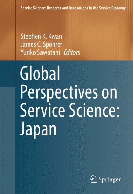 Yuriko Sawatani, James C. Spohrer, Stephen K. Kwan - Global Perspectives on Service Science: Japan, E-bok
