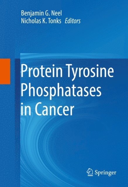 Nicholas K. Tonks, Benjamin G. Neel - Protein Tyrosine Phosphatases in Cancer, E-bok