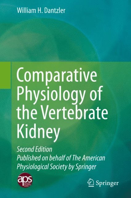 William H. Dantzler - Comparative Physiology of the Vertebrate Kidney, E-bok