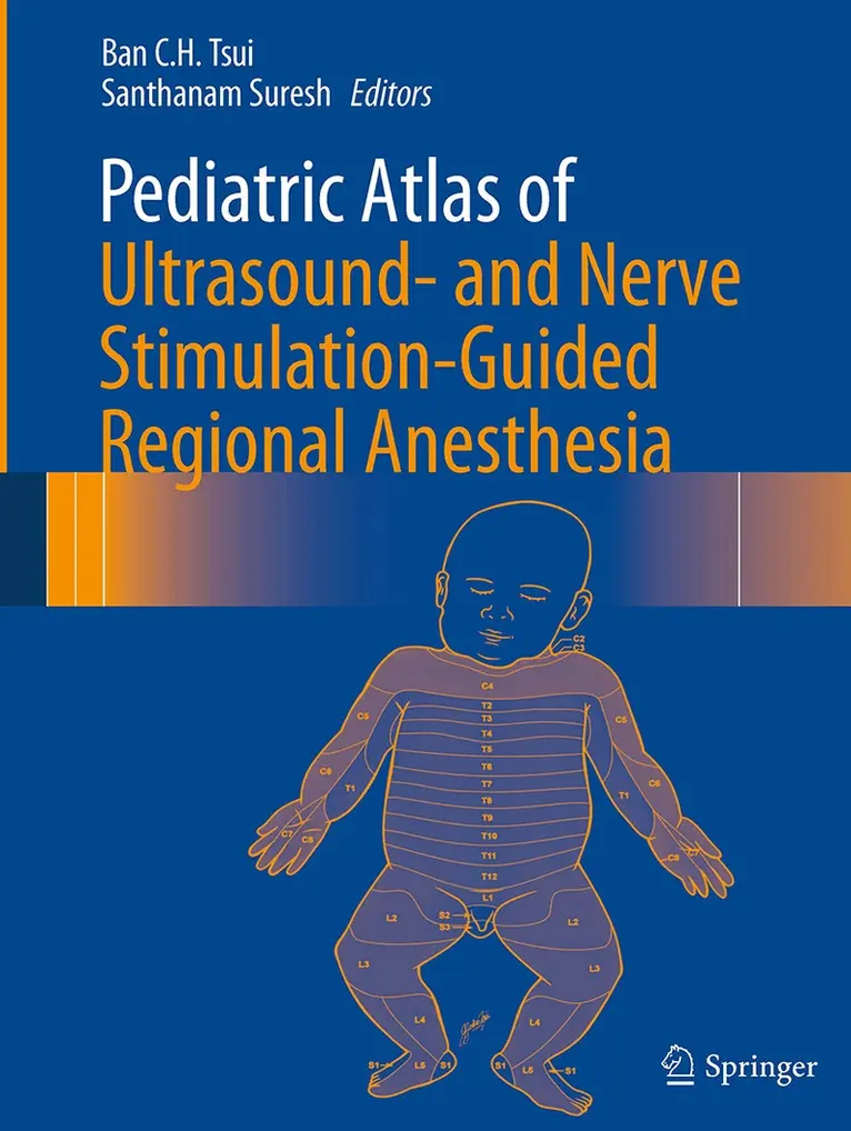 Ban C.H. Tsui, Santhanam Suresh - Pediatric Atlas of Ultrasound- and Nerve Stimulation-Guided Regional Anesthesia, Häftad. Tillgänglighet: Lägg i varukorg