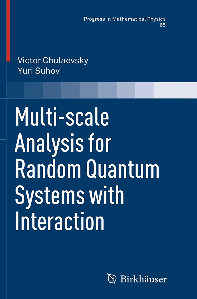 Victor Chulaevsky, Yuri Suhov - Multi-scale Analysis for Random Quantum Systems with Interaction, Häftad. Tillgänglighet: Lägg i varukorg