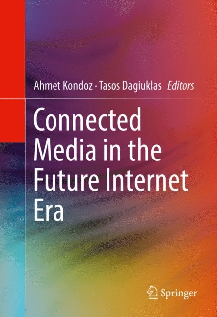 Tasos Dagiuklas, Ahmet Kondoz - Connected Media in the Future Internet Era, E-bok