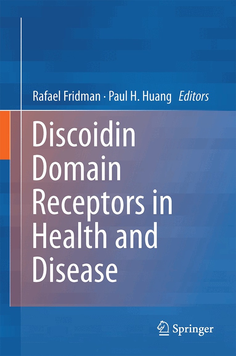 Rafael Fridman, Paul H. Huang - Discoidin Domain Receptors in Health and Disease, Inbunden