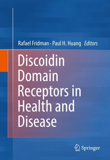 Paul H. Huang, Rafael Fridman - Discoidin Domain Receptors in Health and Disease, E-bok. Tillgänglighet: Lägg i varukorg