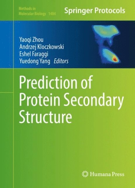 Yuedong Yang, Eshel Faraggi, Andrzej Kloczkowski, Yaoqi Zhou - Prediction of Protein Secondary Structure, E-bok