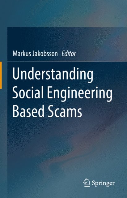 Markus Jakobsson - Understanding Social Engineering Based Scams, E-bok