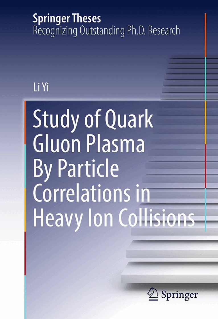 Li Yi - Study of Quark Gluon Plasma By Particle Correlations in Heavy Ion Collisions, Inbunden