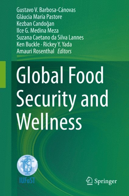 Amauri Rosenthal, Rickey Y. Yada, Ken Buckle, Suzana Caetano da Silva Lannes, Ilce G. Medina Meza, Kezban Candogan, Glaucia Maria Pastore, Gustavo V. Barbosa-Canovas - Global Food Security and Wellness, E-bok