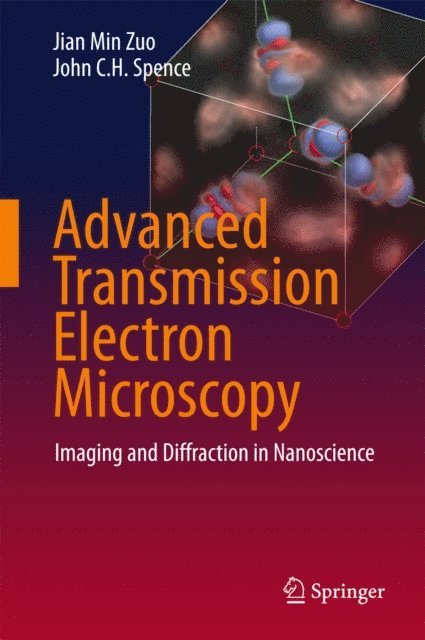 John C.H. Spence, Jian Min Zuo - Advanced Transmission Electron Microscopy, E-bok