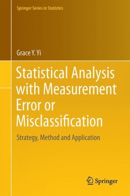 Grace Y. Yi - Statistical Analysis with Measurement Error or Misclassification, E-bok