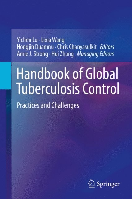 Hui Zhang, Amie J. Strong, Chris Chanyasulkit, Hongjin Duanmu, Lixia Wang, Yichen Lu - Handbook of Global Tuberculosis Control, E-bok