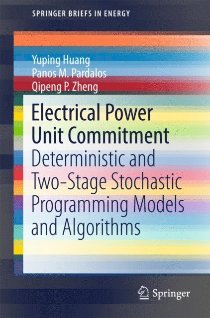 Qipeng P. Zheng, Panos M. Pardalos, Yuping Huang - Electrical Power Unit Commitment, E-bok