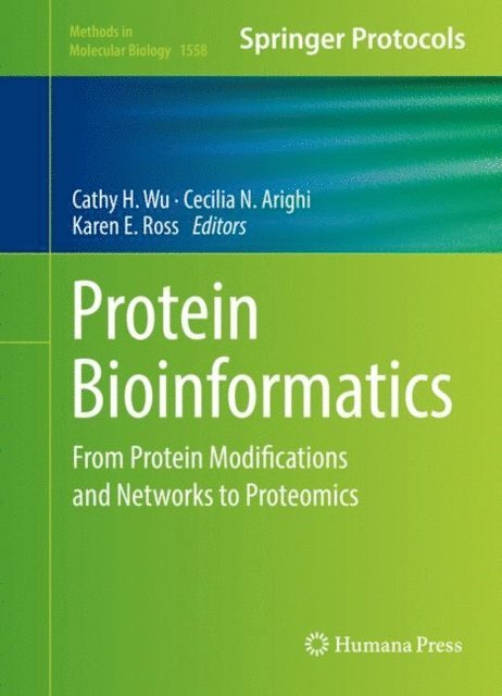 Karen E. Ross, Cecilia N. Arighi, Cathy H. Wu - Protein Bioinformatics, E-bok