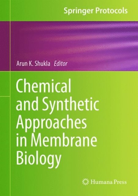 Arun K. Shukla - Chemical and Synthetic Approaches in Membrane Biology, E-bok