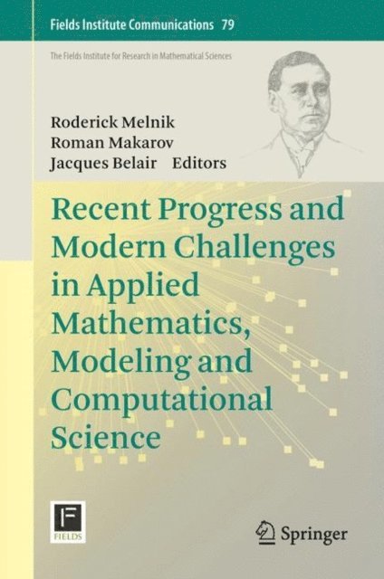 Jacques Belair, Roman Makarov, Roderick Melnik - Recent Progress and Modern Challenges in Applied Mathematics, Modeling and Computational Science, E-bok