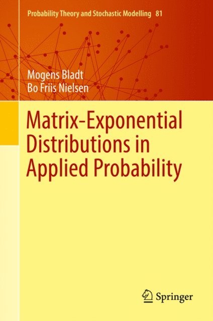 Bo Friis Nielsen, Mogens Bladt - Matrix-Exponential Distributions in Applied Probability, E-bok