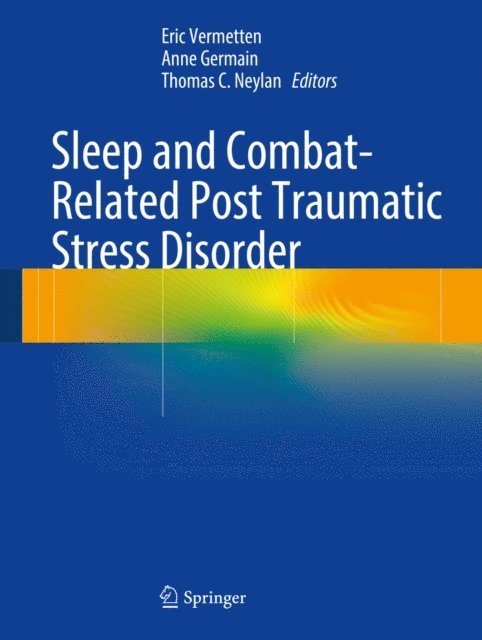 Thomas C. Neylan, Anne Germain, Eric Vermetten - Sleep and Combat-Related Post Traumatic Stress Disorder, E-bok