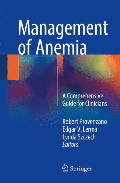 Lynda Szczech, Edgar V. Lerma, Robert Provenzano - Management of Anemia, E-bok