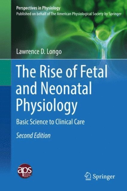 Lawrence D. Longo - Rise of Fetal and Neonatal Physiology, E-bok