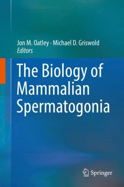 Michael D. Griswold, Jon M. Oatley - Biology of Mammalian Spermatogonia, E-bok. Tillgänglighet: Lägg i varukorg