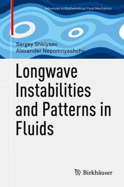 Alexander Nepomnyashchy, Sergey Shklyaev - Longwave Instabilities and Patterns in Fluids, E-bok