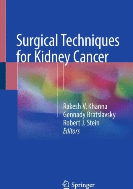 Robert J. Stein, Gennady Bratslavsky, Rakesh V. Khanna - Surgical Techniques for Kidney Cancer, E-bok
