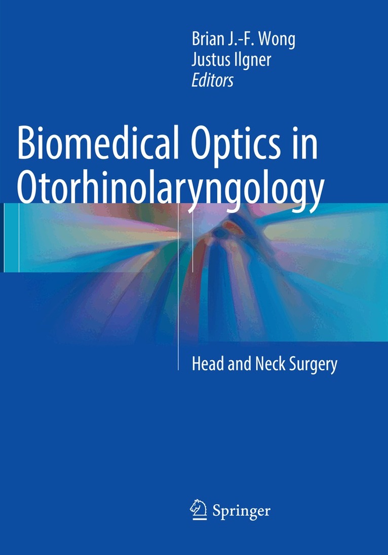 Brian J.-F. Wong, Justus Ilgner - Biomedical Optics in Otorhinolaryngology, Häftad. Tillgänglighet: Lägg i varukorg