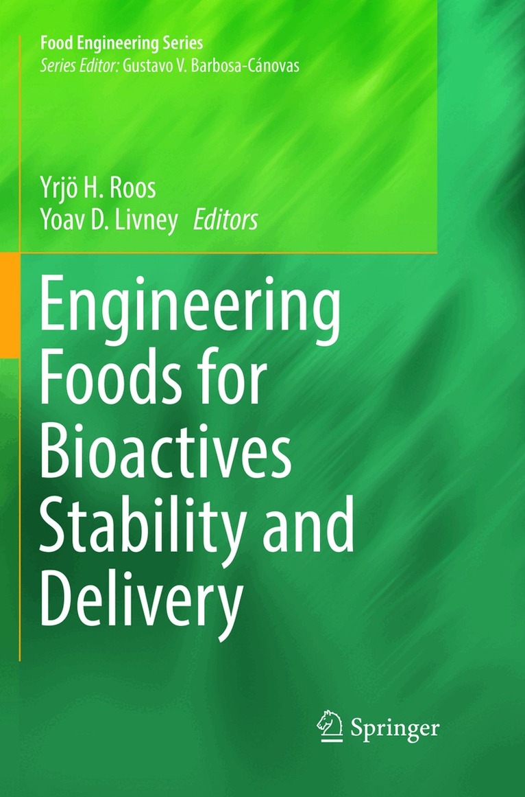 Yrjö H. Roos, Yoav D. Livney - Engineering Foods for Bioactives Stability and Delivery, Häftad