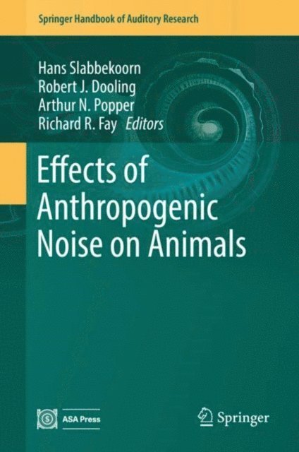 Richard R. Fay, Arthur N. Popper, Robert J. Dooling, Hans Slabbekoorn - Effects of Anthropogenic Noise on Animals, E-bok