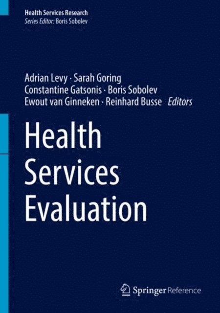 Reinhard Busse, Ewout van Ginneken, Boris Sobolev, Constantine Gatsonis, Sarah Goring, Adrian Levy - Health Services Evaluation, E-bok