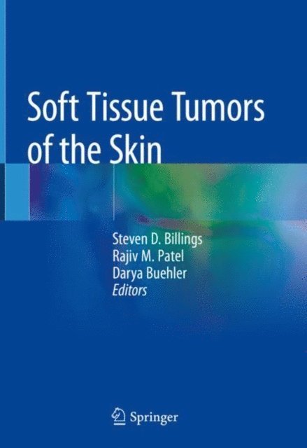 Darya Buehler, Rajiv M. Patel, Steven D. Billings - Soft Tissue Tumors of the Skin, E-bok