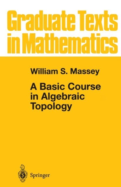 William S. Massey - Basic Course in Algebraic Topology, E-bok