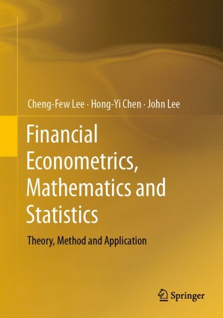 John Lee, Hong-Yi Chen, Cheng-Few Lee - Financial Econometrics, Mathematics and Statistics, E-bok