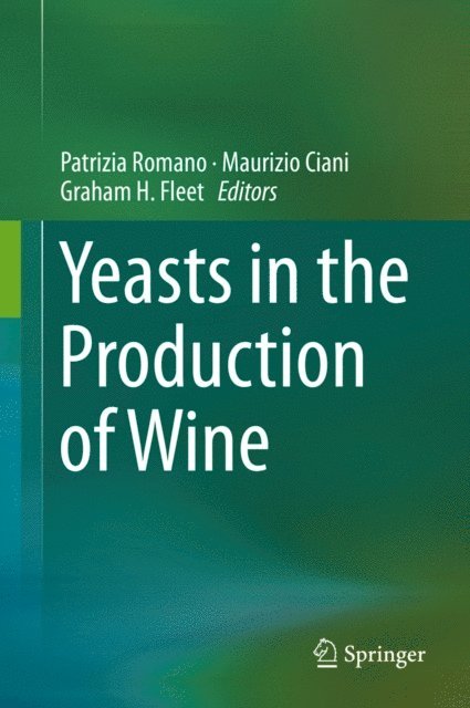 Graham H. Fleet, Maurizio Ciani, Patrizia Romano - Yeasts in the Production of Wine, E-bok