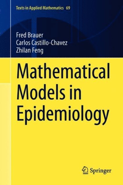 Zhilan Feng, Carlos Castillo-Chavez, Fred Brauer - Mathematical Models in Epidemiology, E-bok