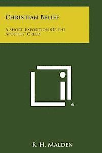 Christian Belief: A Short Exposition of the Apostles' Creed