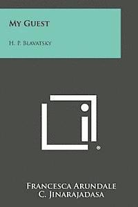 Francesca Arundale - My Guest: H. P. Blavatsky, Häftad