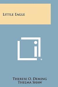 Therese O. Deming, Thelma Shaw - Little Eagle, Häftad
