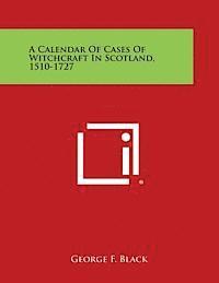 George F. Black - A Calendar of Cases of Witchcraft in Scotland, 1510-1727, Häftad