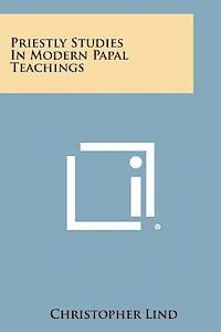Christopher Lind - Priestly Studies in Modern Papal Teachings, Häftad