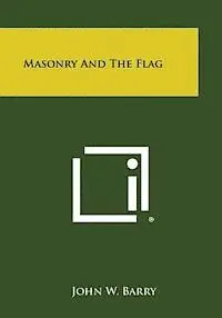 John W. Barry - Masonry and the Flag, Häftad. Tillgänglighet: Lägg i varukorg