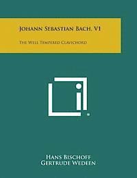Johann Sebastian Bach, V1: The Well Tempered Clavichord