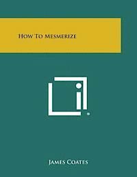 James Coates - How to Mesmerize, Häftad