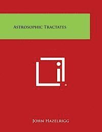 John Hazelrigg - Astrosophic Tractates, Häftad