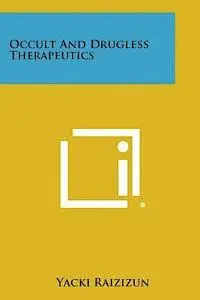 Yacki Raizizun - Occult and Drugless Therapeutics, Häftad. Tillgänglighet: Lägg i varukorg