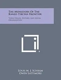 Louis M. J. Schram, Owen Lattimore - The Monguors of the Kansu-Tibetan Frontier: Their Origin, History, and Social Organization, Häftad. Tillgänglighet: Lägg i varukorg