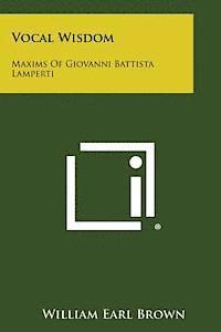 William Earl Brown - Vocal Wisdom: Maxims of Giovanni Battista Lamperti, Häftad. Tillgänglighet: Lägg i varukorg