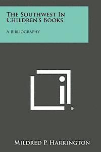 Mildred P. Harrington - The Southwest in Children's Books: A Bibliography, Häftad. Tillgänglighet: Lägg i varukorg